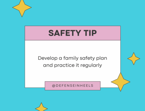 Develop a family safety plan and practice it regularly